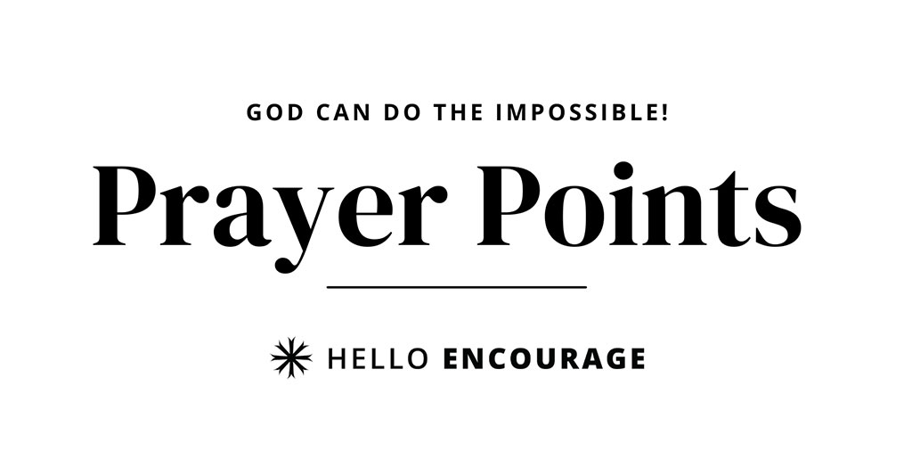 God can do the impossible - Prayer Points